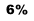 6%